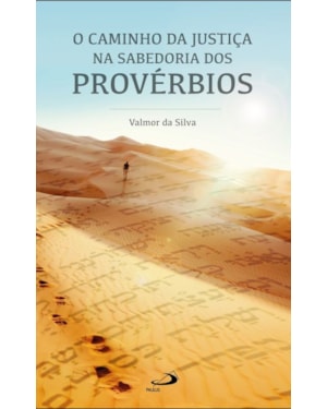 O caminho da justiça na sabedoria dos Provérbios