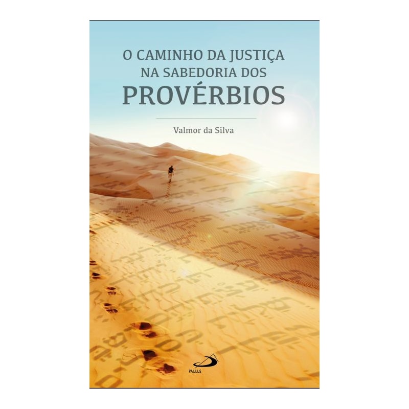 O caminho da justiça na sabedoria dos Provérbios