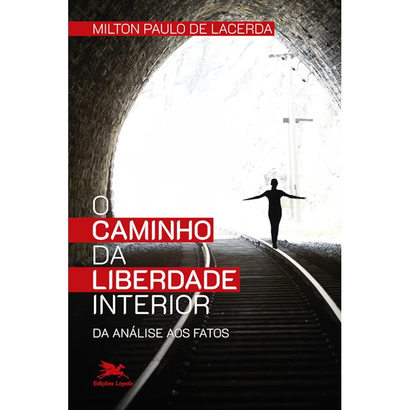 O CAMINHO DA LIBERDADE INTERIOR: DA ANÁLISE AOS FATOS