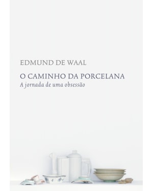 O CAMINHO DA PORCELANA: A JORNADA DE UMA OBSESSÃO
