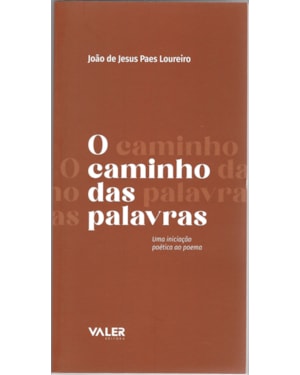 O CAMINHO DAS PALAVRAS: UMA INICIAÇÃO POÉTICA AO POEMA