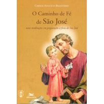 O CAMINHO DE FÉ DE SÃO JOSÉ: NOVE MEDITAÇÕES EM PREPARAÇÃO À FESTA DE SÃO JOSÉ