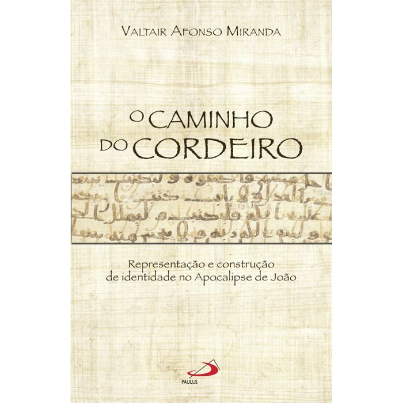 O caminho do cordeiro Representação e construção de identidade no Apocalipse de João: representação e construção de identidade no Apocalipse de João