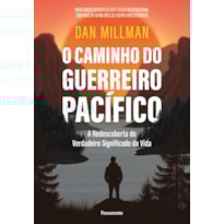O caminho do guerreiro pacífico: a redescoberta do verdadeiro significado da vida