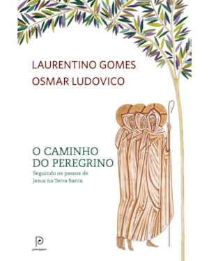 O CAMINHO DO PEREGRINO: SEGUINDO OS PASSOS DE JESUS NA TERRA SANTA
