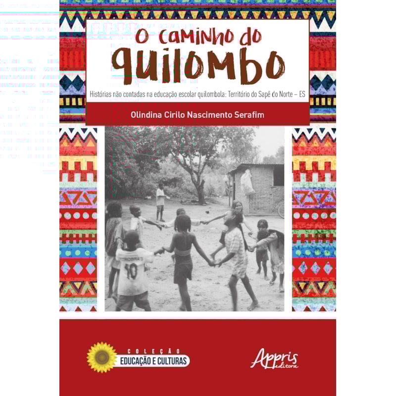 O CAMINHO DO QUILOMBO: HISTÓRIAS NÃO CONTADAS NA EDUCAÇÃO ESCOLAR QUILOMBOLA: TERRITÓRIO DO SAPÊ DO NORTE - ES