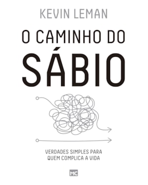 O CAMINHO DO SÁBIO: VERDADES SIMPLES PARA QUEM COMPLICA A VIDA
