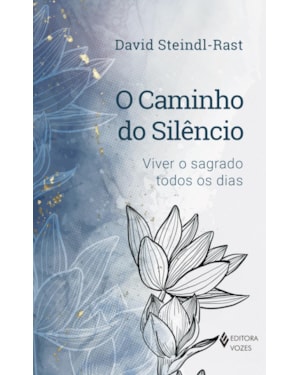 O CAMINHO DO SILÊNCIO: VIVER O SAGRADO TODOS OS DIAS