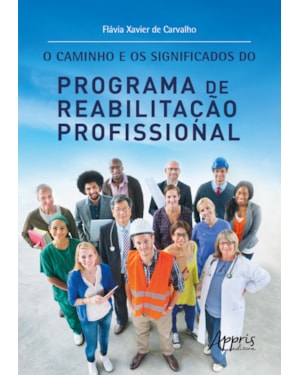 O CAMINHO E OS SIGNIFICADOS DO PROGRAMA DE REABILITAÇÃO PROFISSIONAL