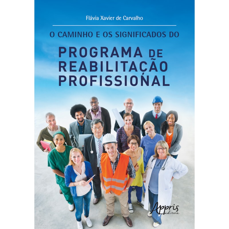 O CAMINHO E OS SIGNIFICADOS DO PROGRAMA DE REABILITAÇÃO PROFISSIONAL