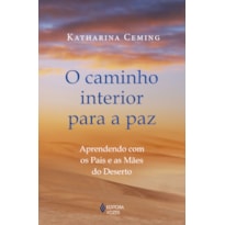 O CAMINHO INTERIOR PARA A PAZ: APRENDENDO COM OS PAIS E AS MÃES DO DESERTO