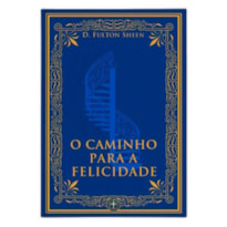 O CAMINHO PARA A FELICIDADE