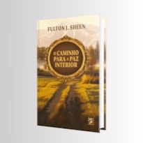 O CAMINHO PARA A PAZ INTERIOR