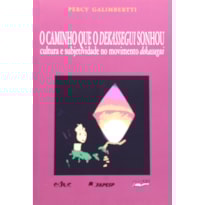 O CAMINHO QUE O DEKASSEGUI SONHOU - CULTURA E SUBJETIVIDADE NO MOVIMENTO