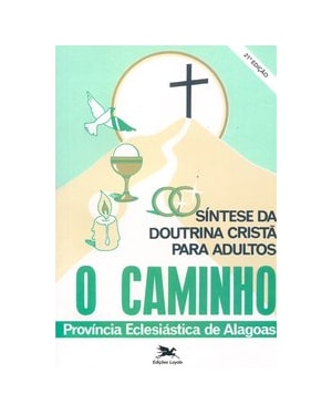 O CAMINHO: SÍNTESE DA DOUTRINA CRISTÃ PARA ADULTOS