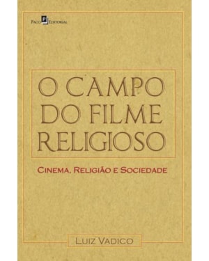 O campo do filme religioso: cinema, religião e sociedade