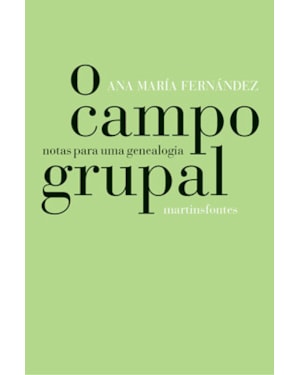O CAMPO GRUPAL: NOTAS PARA UMA GENEALOGIA