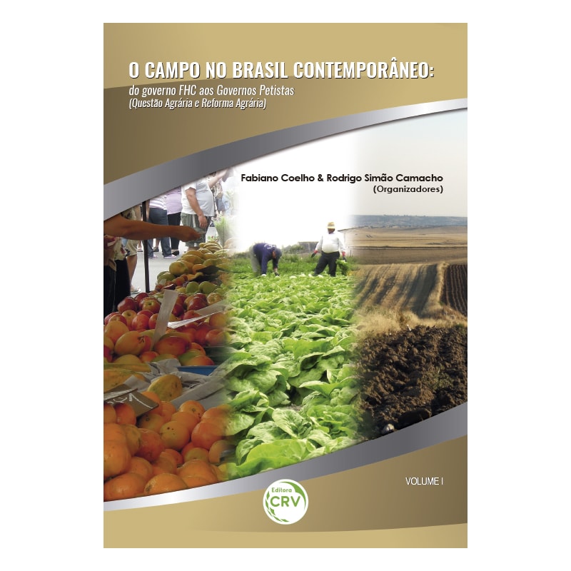 O CAMPO NO BRASIL CONTEMPORÂNEO: DO GOVERNO FHC AOS GOVERNOS PETISTAS (QUESTÃO AGRÁRIA E REFORMA AGRÁRIA VOL. I)