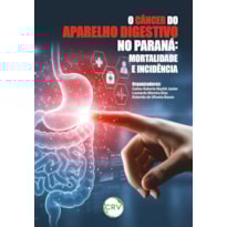 O CÂNCER DO APARELHO DIGESTIVO NO PARANÁ: MORTALIDADE E INCIDÊNCIA