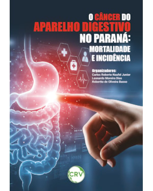 O CÂNCER DO APARELHO DIGESTIVO NO PARANÁ: MORTALIDADE E INCIDÊNCIA