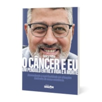 O CÂNCER E EU - UM PÊNDULO ENTRE A VIDA E A MORTE