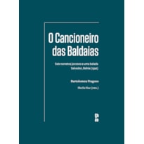 O CANCIONEIRO DAS BALDAIAS: SETE SONETOS JOCOSOS E UMA BALADA - SALVADOR, BAHIA (1592)