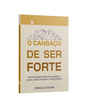 O CANSAÇO DE SER FORTE