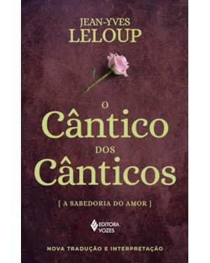 O CÂNTICO DOS CÂNTICOS: A SABEDORIA DO AMOR