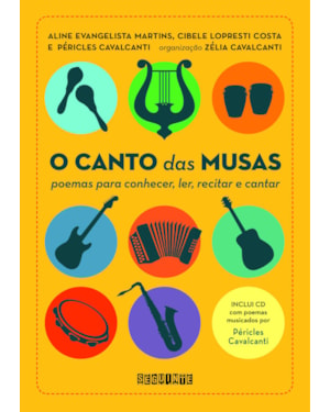 O CANTO DAS MUSAS: POEMAS PARA CONHECER, LER, RECITAR E CANTAR