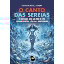 O CANTO DAS SEREIAS: A ENTRADA DAS BIG TECHS NAS UNIVERSIDADES PÚBLICAS BRASILEIRAS