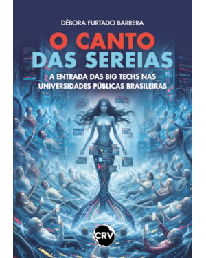 O CANTO DAS SEREIAS: A ENTRADA DAS BIG TECHS NAS UNIVERSIDADES PÚBLICAS BRASILEIRAS