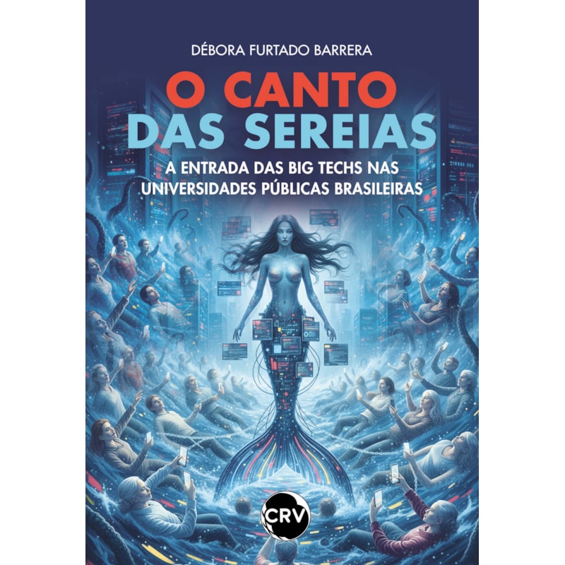 O CANTO DAS SEREIAS: A ENTRADA DAS BIG TECHS NAS UNIVERSIDADES PÚBLICAS BRASILEIRAS