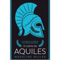 O canto de Aquiles: um semideus, um príncipe, uma epopeia memorável