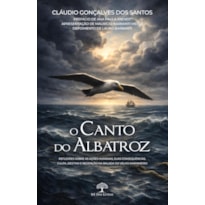 O CANTO DO ALBATROZ - REFLEXÕES SOBRE AS AÇÕES HUMANAS, SUAS CONSEQUÊNCIAS, CULPA, DESTINO E REDENÇÃO NA BALADA DO VELHO MARINHEIRO