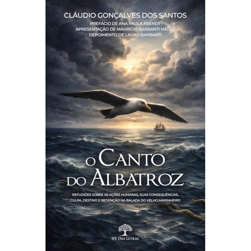 O CANTO DO ALBATROZ - REFLEXÕES SOBRE AS AÇÕES HUMANAS, SUAS CONSEQUÊNCIAS, CULPA, DESTINO E REDENÇÃO NA BALADA DO VELHO MARINHEIRO