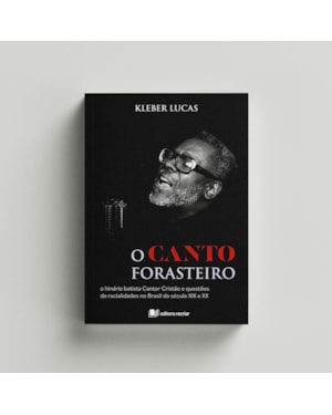 O canto forasteiro: o hinário batista cantor cristão e questões de racionalidades no Brasil do século xix e xx