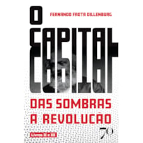 O Capital: Das Sombras à Revolução - Livros II e III