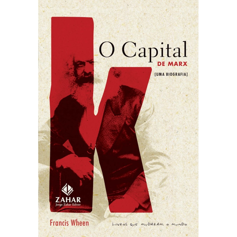 O CAPITAL DE MARX: UMA BIOGRAFIA