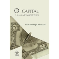 O CAPITAL E SUAS METAMORFOSES