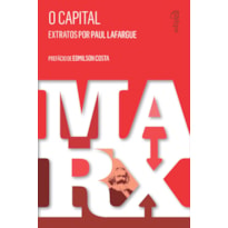 O CAPITAL - EXTRATOS POR PAUL LAFARGUE