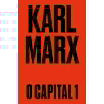 O CAPITAL: LIVRO 1: O PROCESSO DE PRODUÇÃO DO CAPITAL