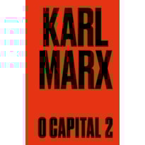 O CAPITAL: LIVRO 2: O PROCESSO DE CIRCULAÇÃO DO CAPITAL