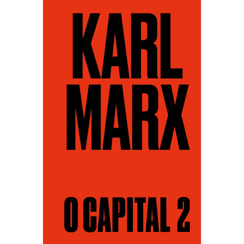 O CAPITAL: LIVRO 2: O PROCESSO DE CIRCULAÇÃO DO CAPITAL
