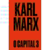 O CAPITAL: LIVRO 3: O PROCESSO DE PRODUÇÃO CAPITALISTA COMO UM TODO