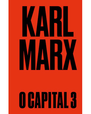 O CAPITAL: LIVRO 3: O PROCESSO DE PRODUÇÃO CAPITALISTA COMO UM TODO