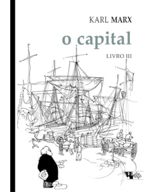 O CAPITAL [LIVRO III] - CRÍTICA DA ECONOMIA POLÍTICA. O PROCESSO GLOBAL DA PRODUÇÃO CAPITALISTA