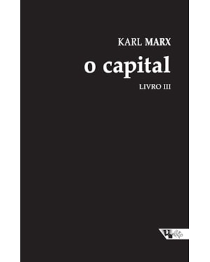 O capital [livro iii]: crítica da economia política. o processo global da produção capitalista
