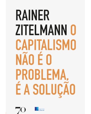 O capitalismo não é o problema, é a solução: uma viagem pela história recente através de cinco continentes