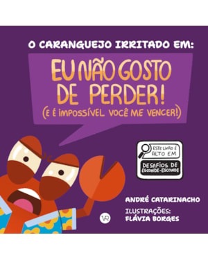 O caranguejo irritado em: Eu não gosto de perder (e é impossível você me vencer)
