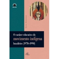 O CARÁTER EDUCATIVO DO MOVIMENTO INDÍGENA BRASILEIRO (1970-1990)